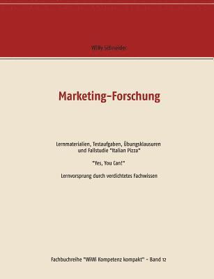 Willy Schneider - Marketing-Forschung - Lernmaterialien, Testaufgaben, Übungsklausuren und Fallstudie "Italian Pizza", Häftad