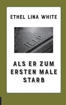 Ethel Lina White - Als er zum ersten Male starb, Häftad