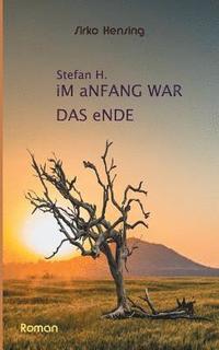 bokomslag Sefan H. Im Anfang war das Ende