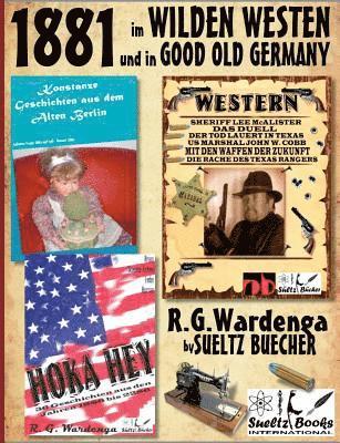 bokomslag 1881 - im WILDEN WESTEN und in GOOD OLD GERMANY - R.G.Wardenga by SUELTZ BUECHER