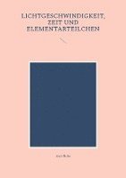 Lichtgeschwindigkeit, Zeit und Elementarteilchen 1