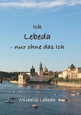 bokomslag Ich Lebeda - nur ohne das ich