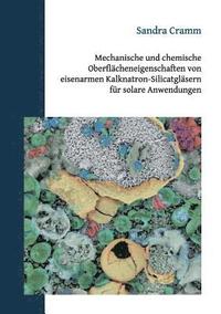 bokomslag Mechanische und chemische Oberflcheneigenschaften von eisenarmen Kalknatron-Silicatglsern fr solare Anwendungen