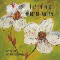 bokomslag Ella entdeckt die Blümchen