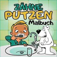 bokomslag Zhne Putzen Malbuch - Ein tierisches Kindermalbuch mit Tieren - Spielerisch Kinder an das Zhne Putzen heranfhren mit dem Zahnputzbuch