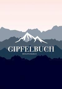 bokomslag Mein Gipfeltagebuch - Das Gipfellogbuch und Gipfelbuch zum Selberschreiben - Mein Tagebuch zum Wandern, für Gebirge und Berge