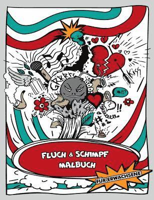 Das lustige Fluch- und Schimpf - Malbuch fr Erwachsene - Ausmalbuch fr Erwachsene - Ein Schimpfwrter-Malbuch und Schimpfmalbuch 1