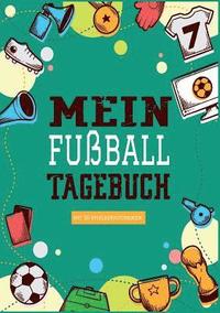 bokomslag Das Fuballtagebuch zum Eintragen - Ein Tagebuch fr echte Fuball Fans - Fuball Tagebuch fr Spiele, Ergebnisse, Ziele und Erfolge