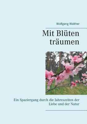 Wolfgang Walther - Mit Blüten träumen, Häftad