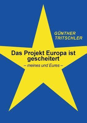 bokomslag Das Projekt Europa ist gescheitert