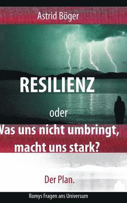 Resilienz oder Was uns nicht umbringt, macht uns stark? Der Plan.