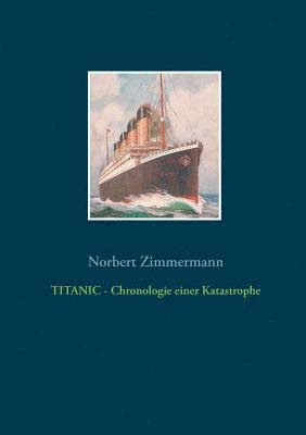 TITANIC - Chronologie einer Katastrophe 1