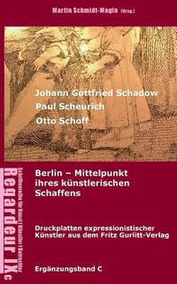 bokomslag Johann Gottfried Schadow, Paul Scheurich, Otto Schoff. Berlin, Mittelpunkt ihres kunstlerischen Schaffens