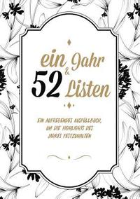 bokomslag Ein Jahr und 52 Listen - Ein Ausfllbuch, um die all die Highlights des Jahres festzuhalten - Mein Leben in Listen