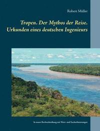 bokomslag Tropen. Der Mythos der Reise. Urkunden eines deutschen Ingenieurs