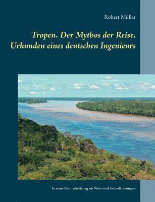 Robert Müller, Ralf Schönbach - Tropen. Der Mythos der Reise. Urkunden eines deutschen Ingenieurs, Häftad