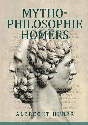 Mythophilosophie Homers 1