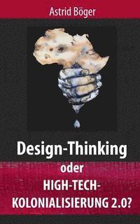 bokomslag Design-Thinking oder High-Tech-Kolonialisierung 2.0?