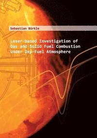 bokomslag Laser-based Investigation of Gas and Solid Fuel Combustion under Oxy-Fuel Atmosphere