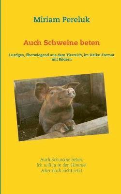 Miriam Pereluk - Auch Schweine beten, Häftad