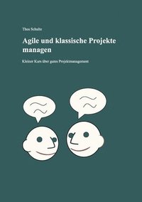 bokomslag Agile und klassische Projekte managen