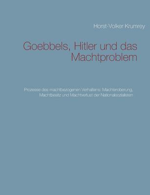 bokomslag Goebbels, Hitler und das Machtproblem