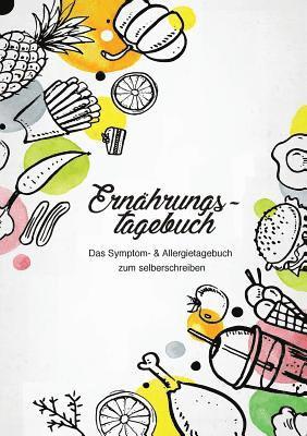 Ernhrungstagebuch - Das Symptom- & Allergietagebuch zum Ausfllen 1