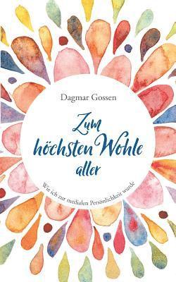 Dagmar Gossen - Zum höchsten Wohle aller, Häftad