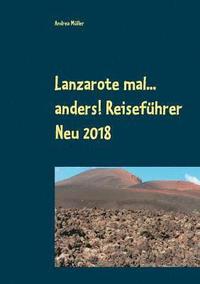 bokomslag Lanzarote mal... anders! Reisefhrer Neu 2018