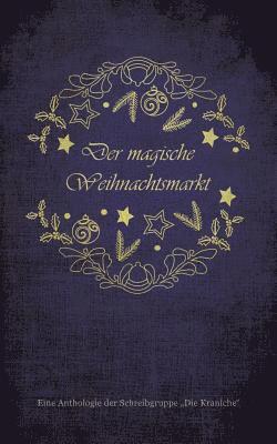 Fabienne Siegmund, Katrin Bohnen, Christin C Mittler, Christin C. Mittler, Ela Feyh, Kerstin Radermacher, Verena Hansen, Jörg Neuburg - magische Weihnachtsmarkt, Häftad
