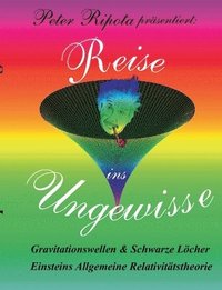 bokomslag Reise ins Ungewisse: Gravitationswellen und Schwarze Löcher