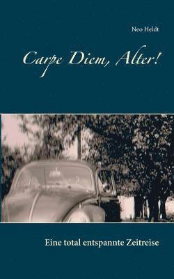 Carpe Diem, Alter! 1