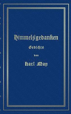 Karl May, Ralf Schönbach - Himmelsgedanken. Gedichte von Karl May, Häftad