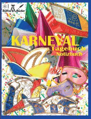 bokomslag KARNEVAL - TAGEBUCH - NOTIZBUCH - Fastnacht - Fasnacht - Fasnet - Fasching - Fastabend - Fastelovend - Fasteleer - Fünfte Jahreszeit