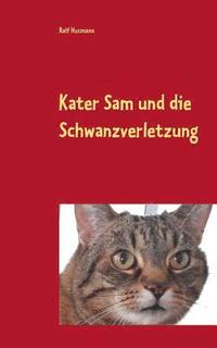 bokomslag Kater Sam und die Schwanzverletzung