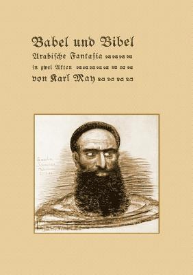 Karl May, Ralf Schönbach - Babel und Bibel. Arabische Fantasia in zwei Akten von Karl May, Häftad