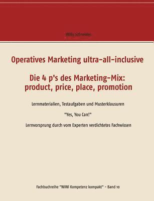 Willy Schneider - Operatives Marketing ultra-all-inclusive - Die 4 p's des Marketing-Mix, Häftad