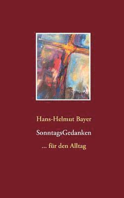 Hans-Helmut Bayer - SonntagsGedanken, Häftad