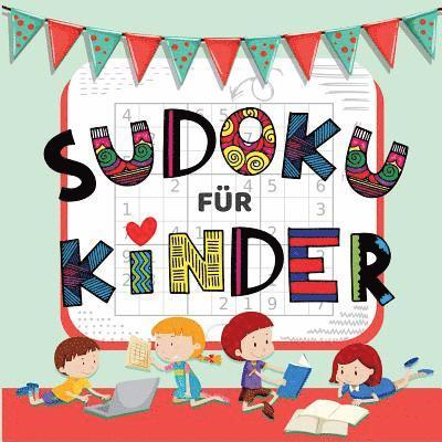 Sudoku Fr Kinder - ber 50 Knifflige Sudoku Rtsel fr Kinder von Leicht bis Schwer 1