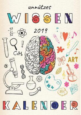 bokomslag Unnützes Wissen Kalender 2019 - Ein Terminplaner voll mit lustigen Fakten und Wissen, was kein Mensch brauch