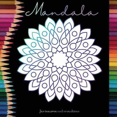 bokomslag Mandala Malbuch für Senioren und Erwachsene - Ein Buch mit einfachen Ausmalbildern und Mandala Motiven für Rentner, Senioren und Erwachsene