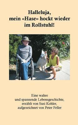 Peter Feller - Halleluja, mein Hase hockt wieder im Rollstuhl!, Häftad
