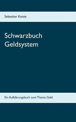 Sebastian Kunze - Schwarzbuch Geldsystem, Häftad