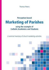 bokomslag Perception-based Marketing of Parishes using the example of Catholic Academics and Students