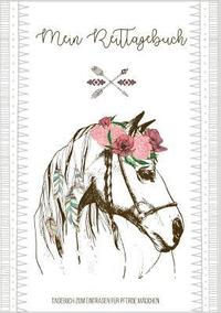 bokomslag Tagebuch zum Eintragen fur Pferde Madchen - Ein Pferdetagebuch zum Thema Pferde pflegen und reiten - Ideales Buch als Pferde Madchen Geschenk 8 bis 10 Jahre fur Pferdefreunde