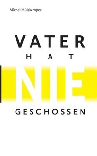 bokomslag Vater hat nie geschossen