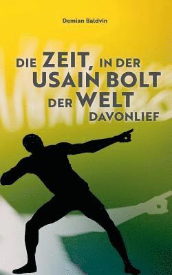Demian Baldvin - Zeit, in der Usain Bolt der Welt davonlief, Häftad