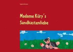 bokomslag Madame Küry¿s Sandkastenliebe