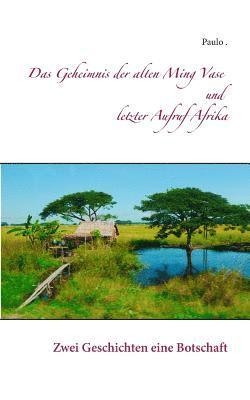 Geheimnis der alten Ming Vase und letzter Aufruf Afrika