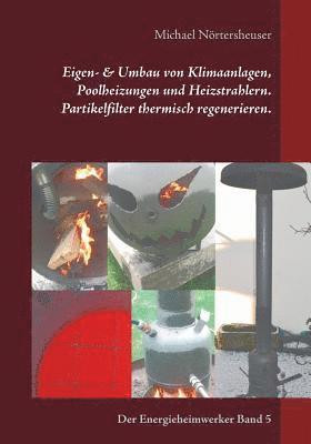 bokomslag Eigen- & Umbau von Klimaanlagen, Poolheizungen und Heizstrahlern. Partikelfilter thermisch regenerieren.